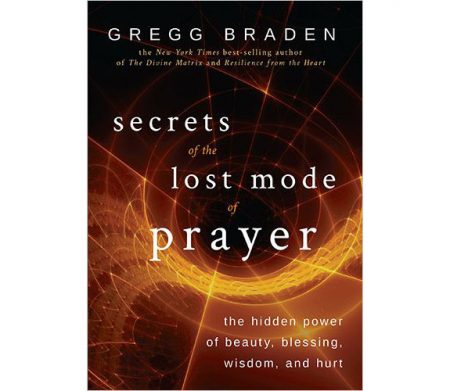 gregg braden lost mode of prayer